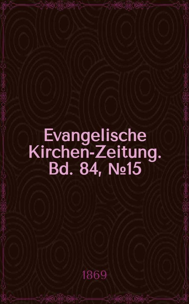 Evangelische Kirchen-Zeitung. Bd. 84, № 15