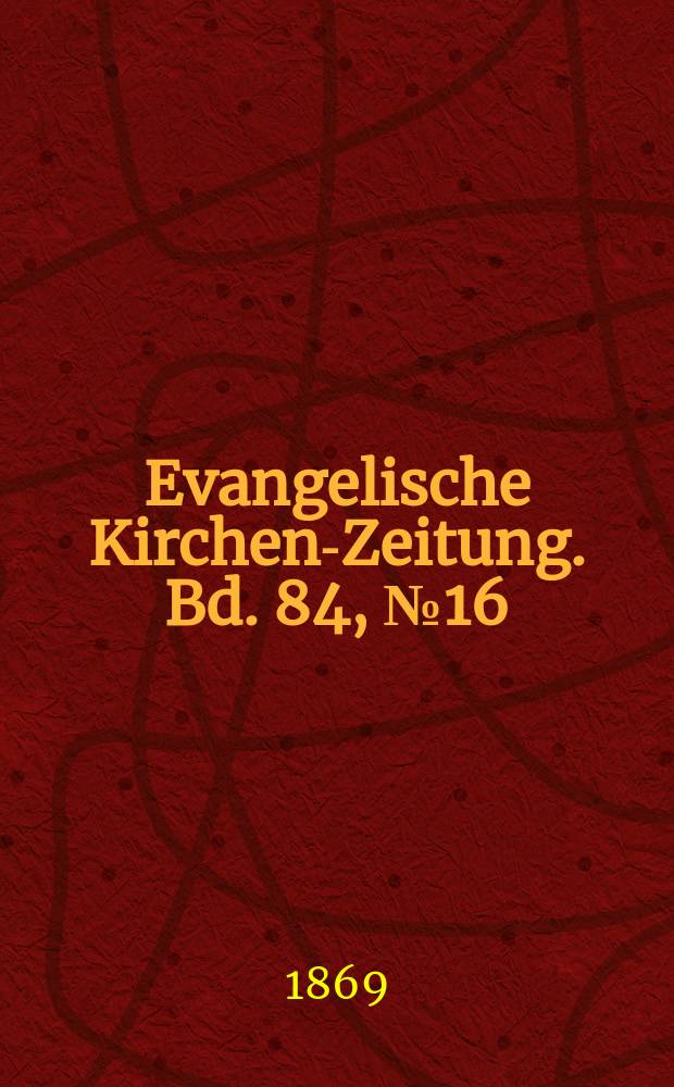 Evangelische Kirchen-Zeitung. Bd. 84, № 16