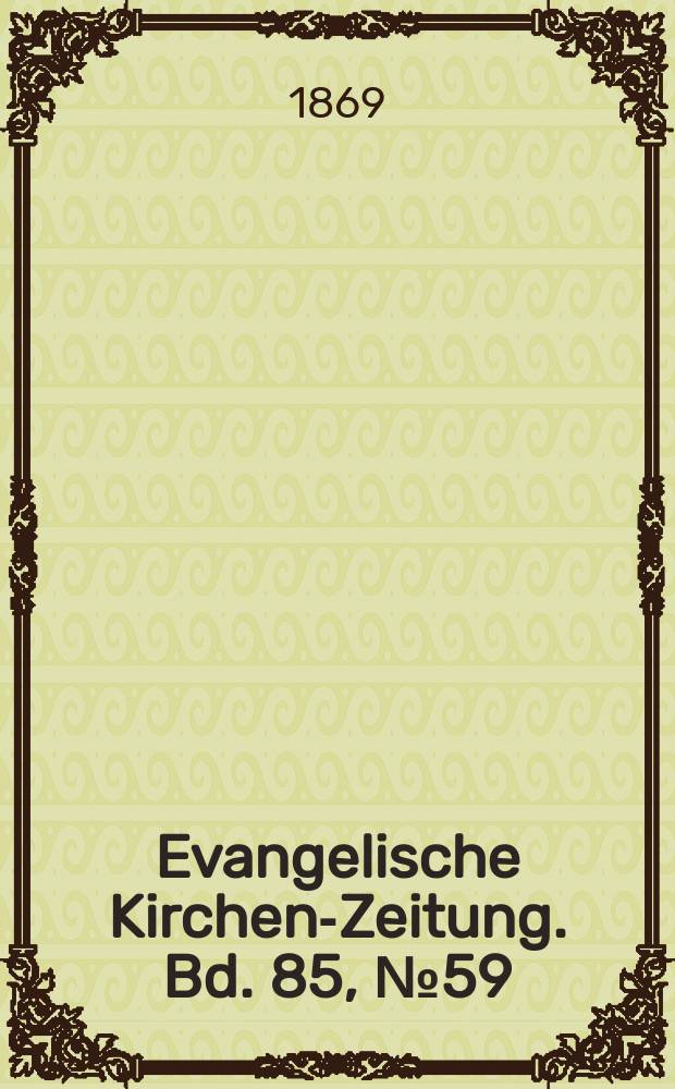 Evangelische Kirchen-Zeitung. [Bd. 85], № 59