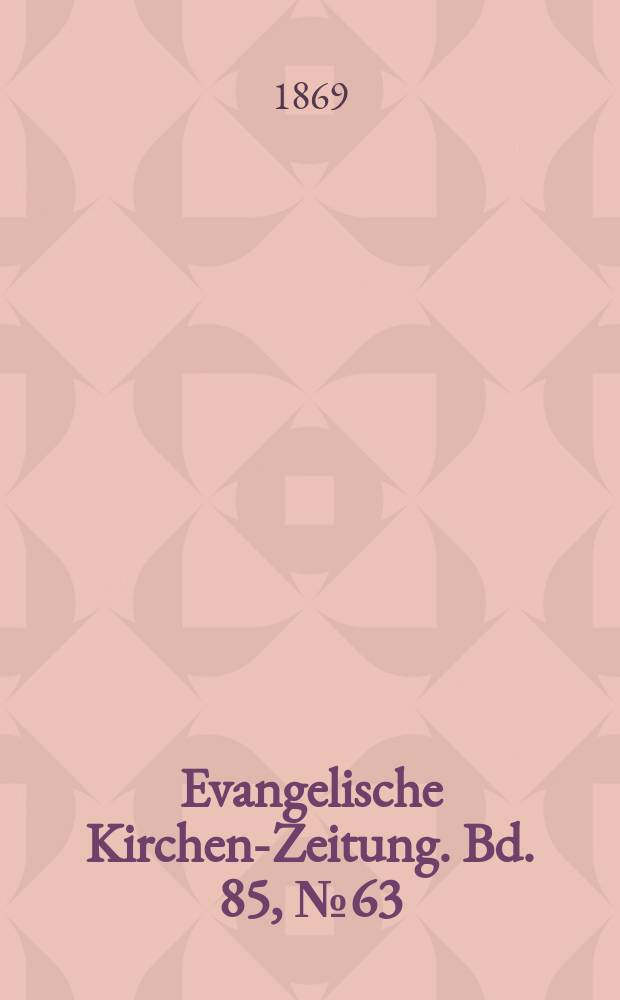 Evangelische Kirchen-Zeitung. [Bd. 85], № 63
