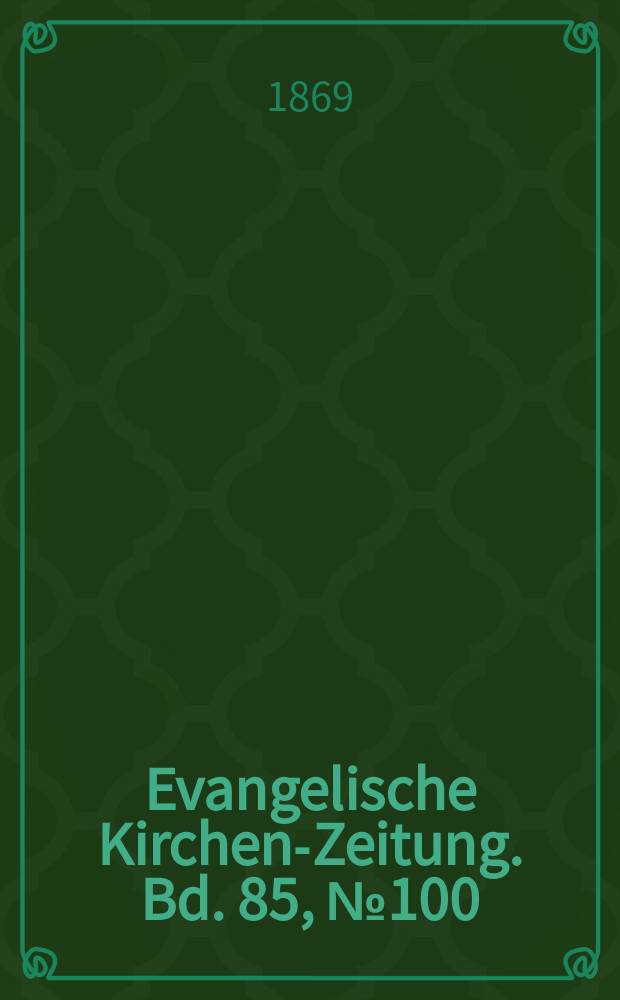 Evangelische Kirchen-Zeitung. [Bd. 85], № 100