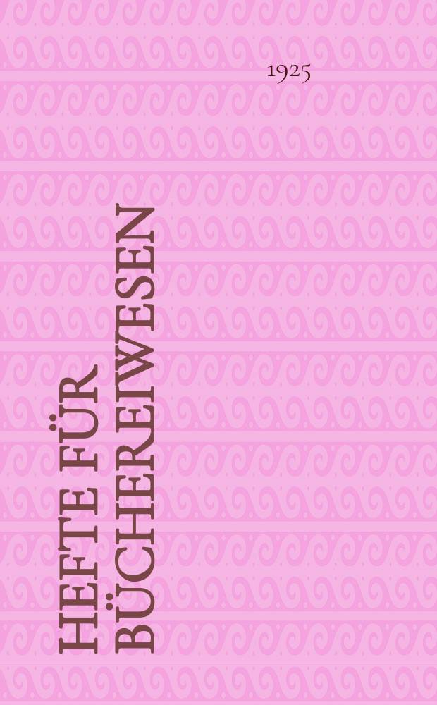 Hefte für Büchereiwesen : Mitteilungen der Deutschen Zentralstelle für volkstümliches Büchereiwesen. Bd. 10, H. 1/2