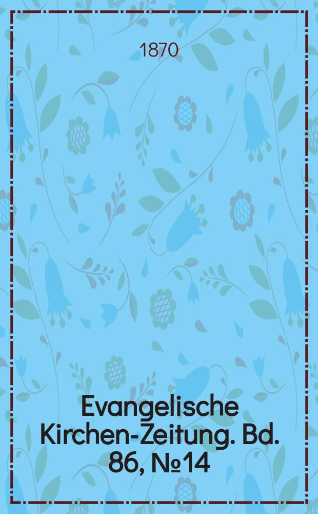 Evangelische Kirchen-Zeitung. Bd. 86, № 14