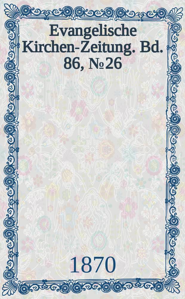 Evangelische Kirchen-Zeitung. Bd. 86, № 26