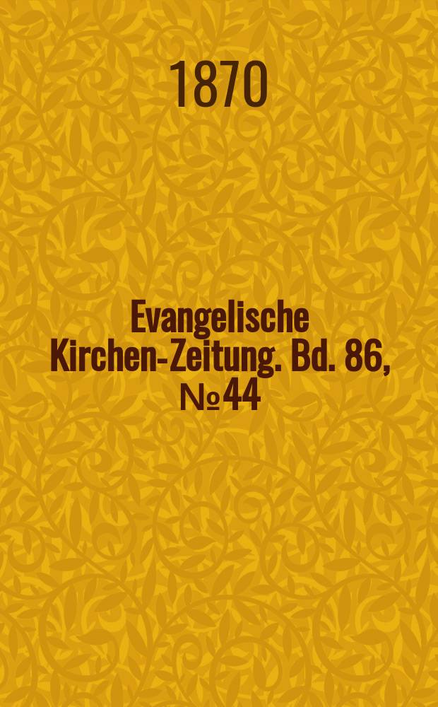 Evangelische Kirchen-Zeitung. Bd. 86, № 44