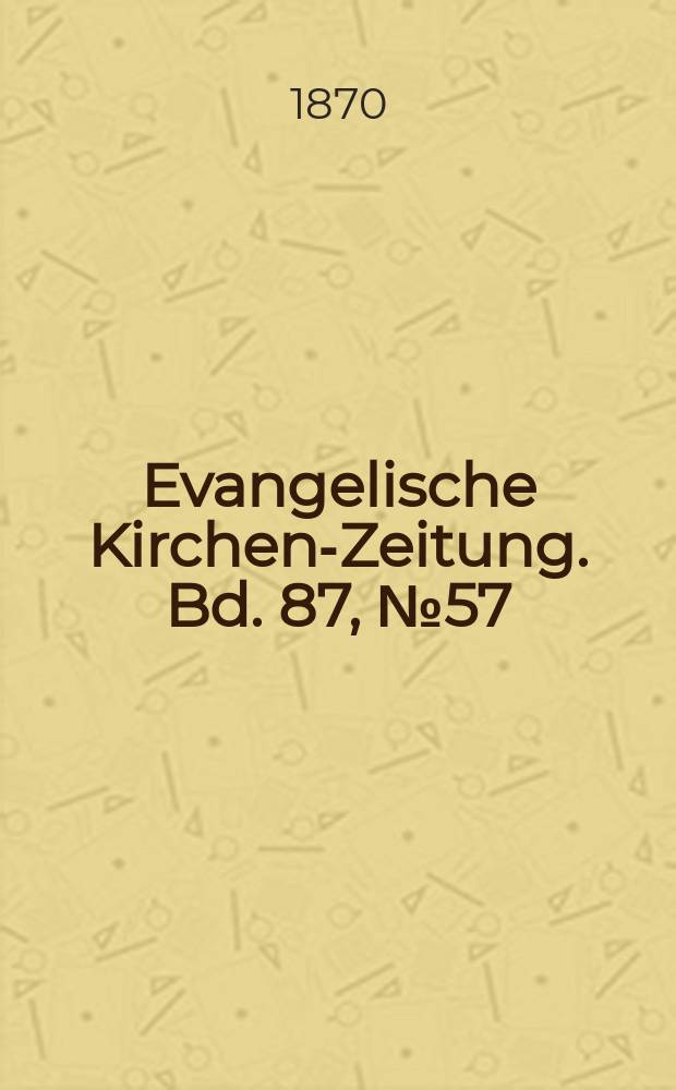 Evangelische Kirchen-Zeitung. Bd. 87, № 57