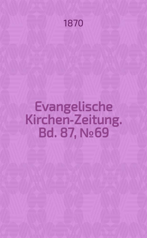 Evangelische Kirchen-Zeitung. Bd. 87, № 69