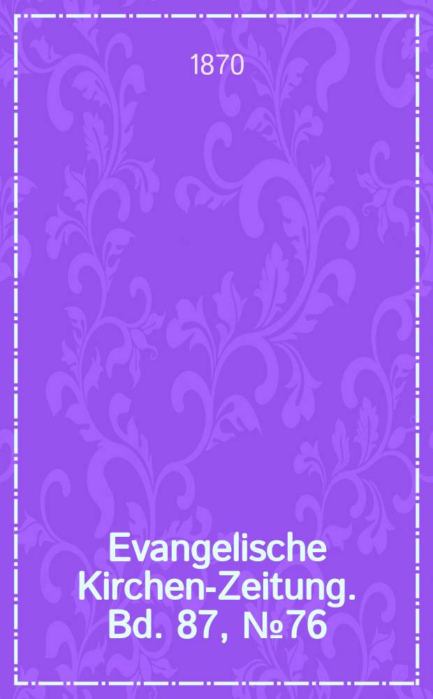 Evangelische Kirchen-Zeitung. Bd. 87, № 76