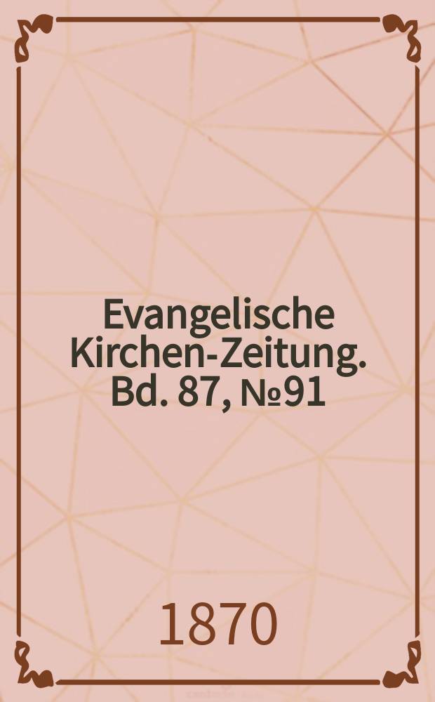 Evangelische Kirchen-Zeitung. Bd. 87, № 91