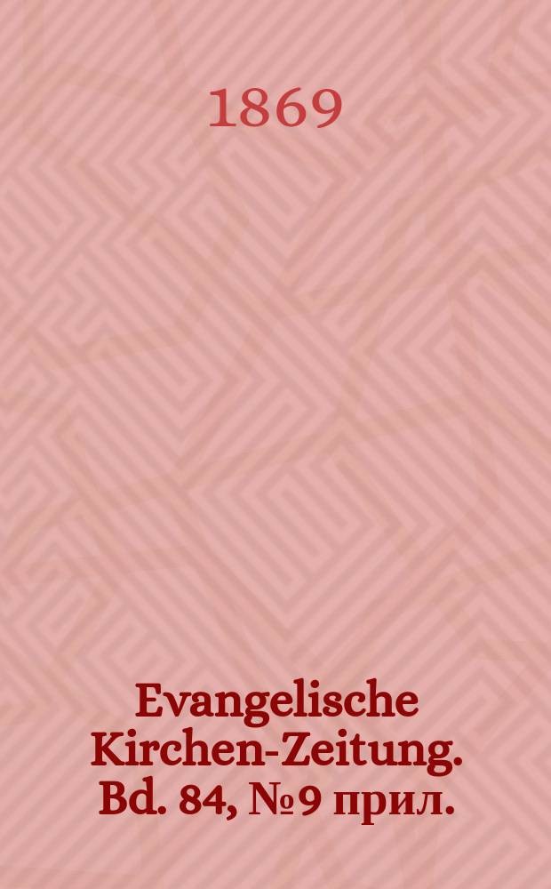 Evangelische Kirchen-Zeitung. Bd. 84, № 9 прил.