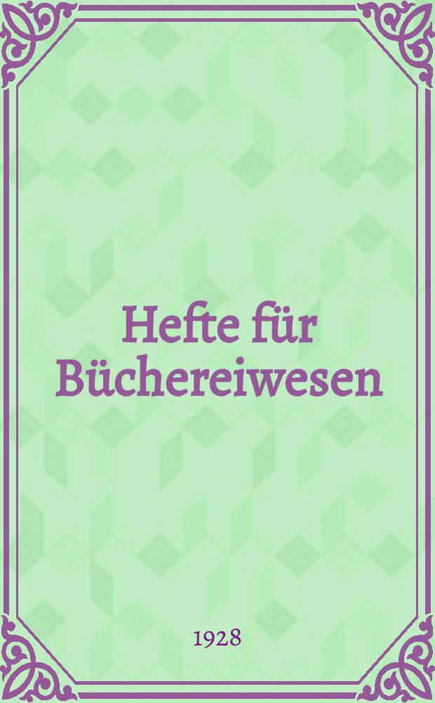 Hefte für Büchereiwesen : Mitteilungen der Deutschen Zentralstelle für volkstümliches Büchereiwesen. Bd. 12, H. 6