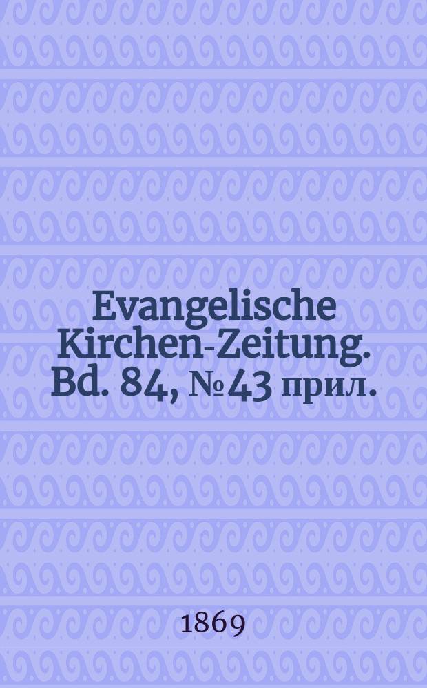 Evangelische Kirchen-Zeitung. Bd. 84, № 43 прил.