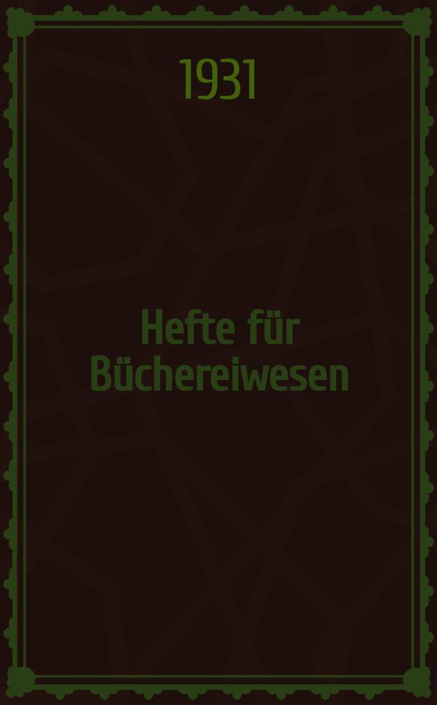 Hefte für Büchereiwesen : Mitteilungen der Deutschen Zentralstelle für volkstümliches Büchereiwesen. Bd. 15, H. 4