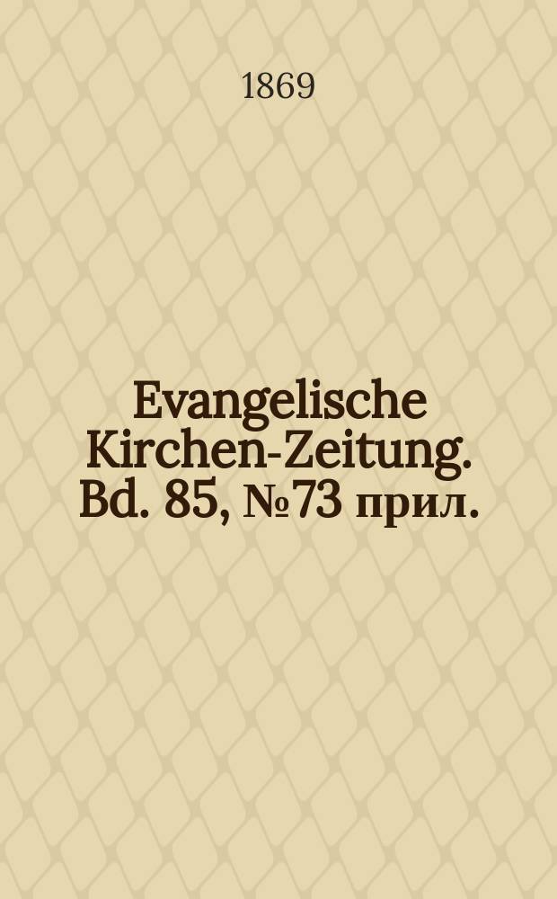 Evangelische Kirchen-Zeitung. [Bd. 85], № 73 прил.