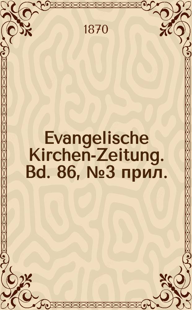 Evangelische Kirchen-Zeitung. Bd. 86, № 3 прил.