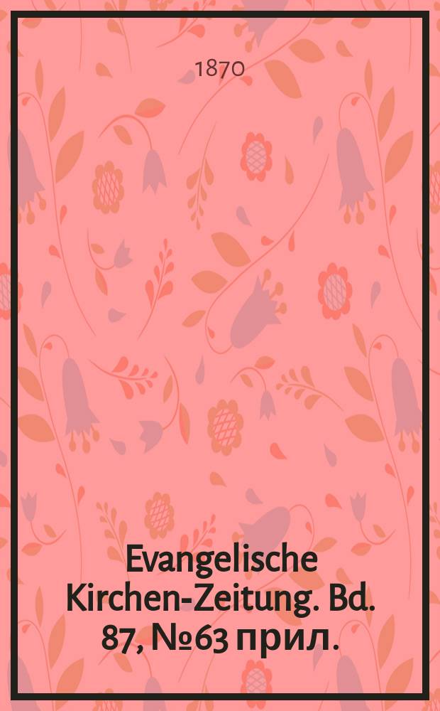 Evangelische Kirchen-Zeitung. Bd. 87, № 63 прил.