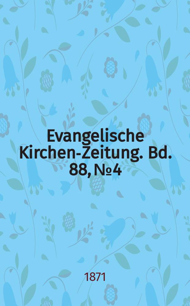 Evangelische Kirchen-Zeitung. Bd. 88, № 4