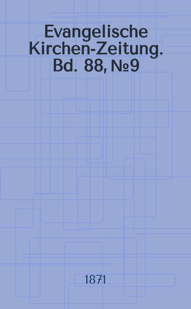 Evangelische Kirchen-Zeitung. Bd. 88, № 9
