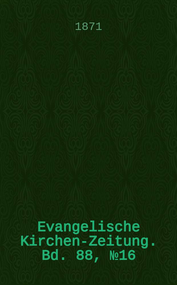 Evangelische Kirchen-Zeitung. Bd. 88, № 16