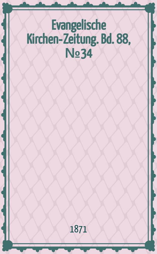 Evangelische Kirchen-Zeitung. Bd. 88, № 34
