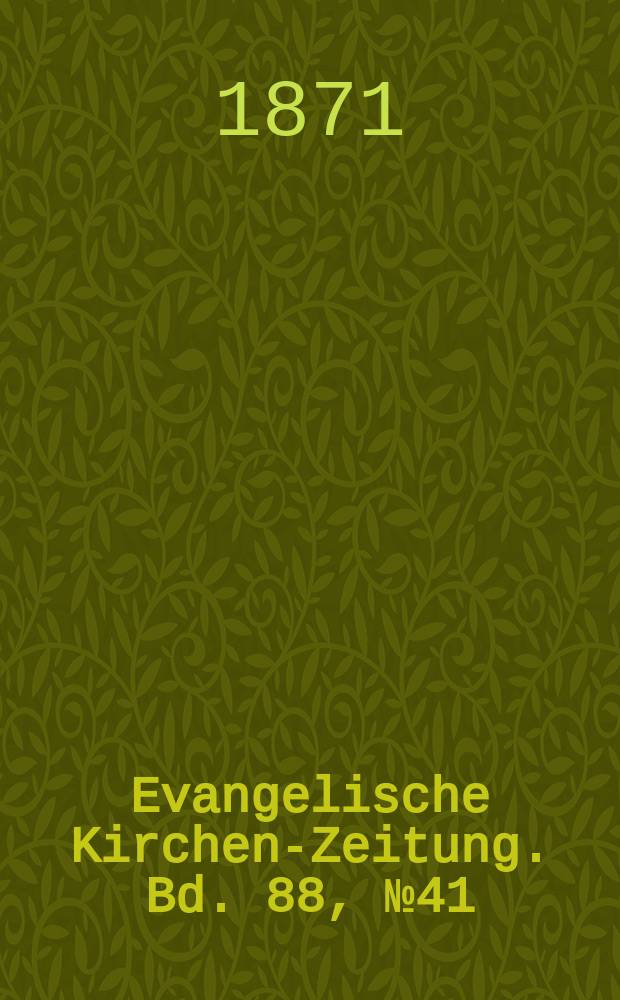 Evangelische Kirchen-Zeitung. Bd. 88, № 41