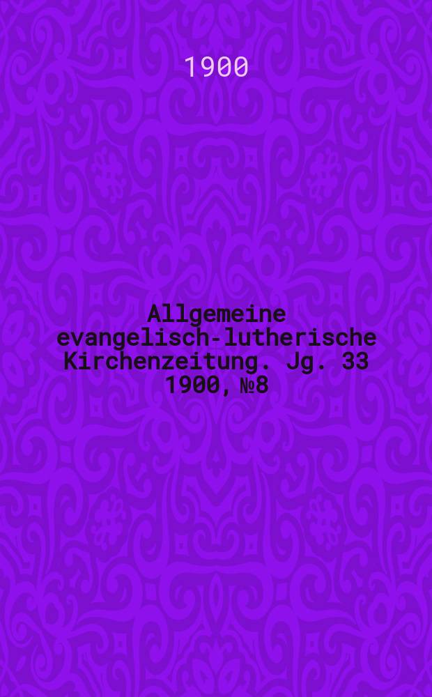 Allgemeine evangelisch-lutherische Kirchenzeitung. Jg. 33 1900, № 8