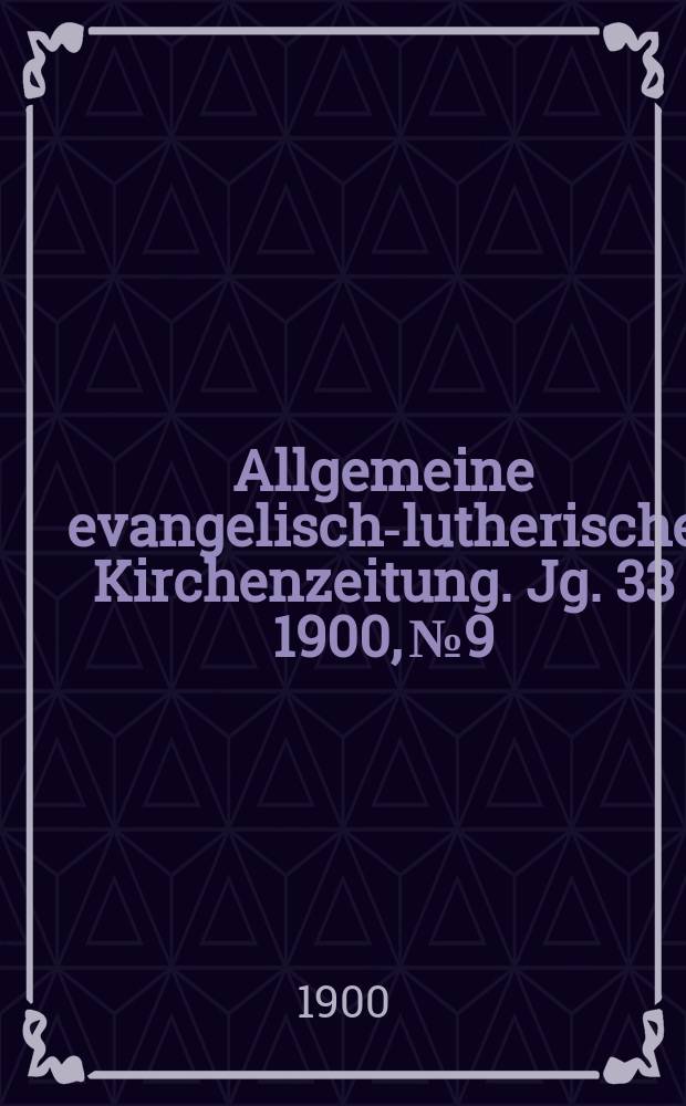 Allgemeine evangelisch-lutherische Kirchenzeitung. Jg. 33 1900, № 9
