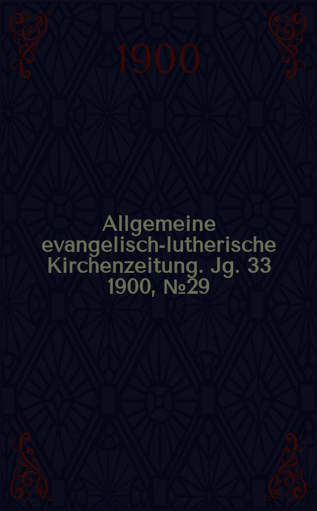 Allgemeine evangelisch-lutherische Kirchenzeitung. Jg. 33 1900, № 29