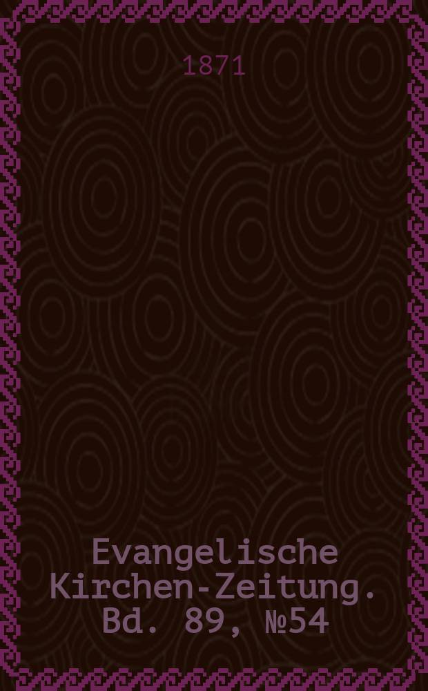 Evangelische Kirchen-Zeitung. Bd. 89, № 54