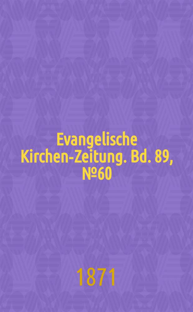 Evangelische Kirchen-Zeitung. Bd. 89, № 60
