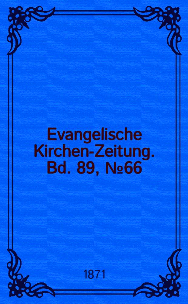 Evangelische Kirchen-Zeitung. Bd. 89, № 66