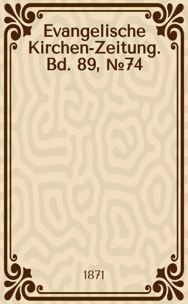 Evangelische Kirchen-Zeitung. Bd. 89, № 74