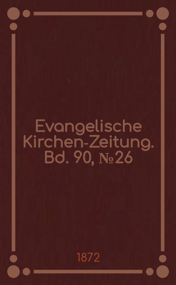 Evangelische Kirchen-Zeitung. Bd. 90, № 26