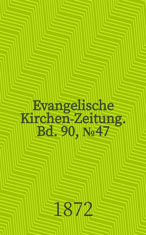 Evangelische Kirchen-Zeitung. Bd. 90, № 47