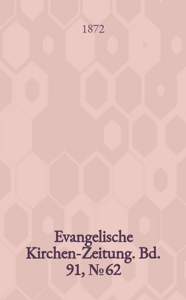 Evangelische Kirchen-Zeitung. Bd. 91, № 62