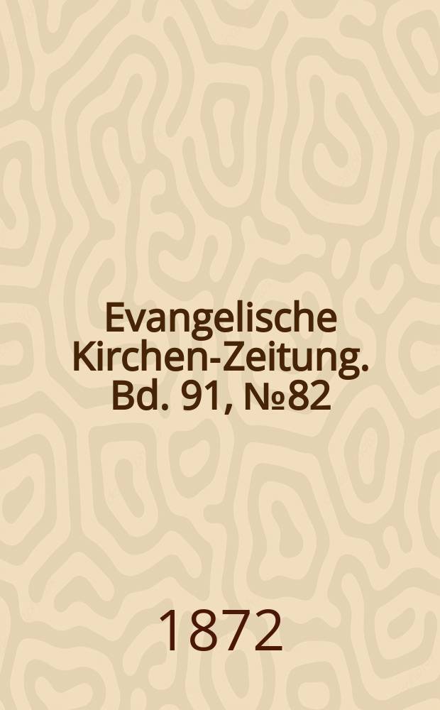 Evangelische Kirchen-Zeitung. Bd. 91, № 82