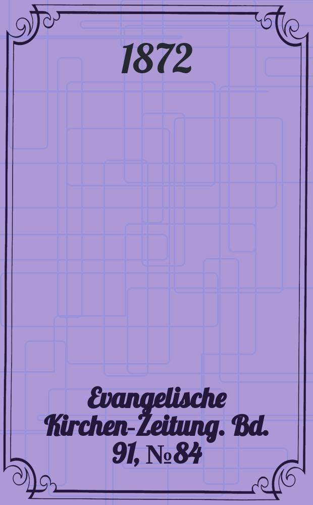 Evangelische Kirchen-Zeitung. Bd. 91, № 84