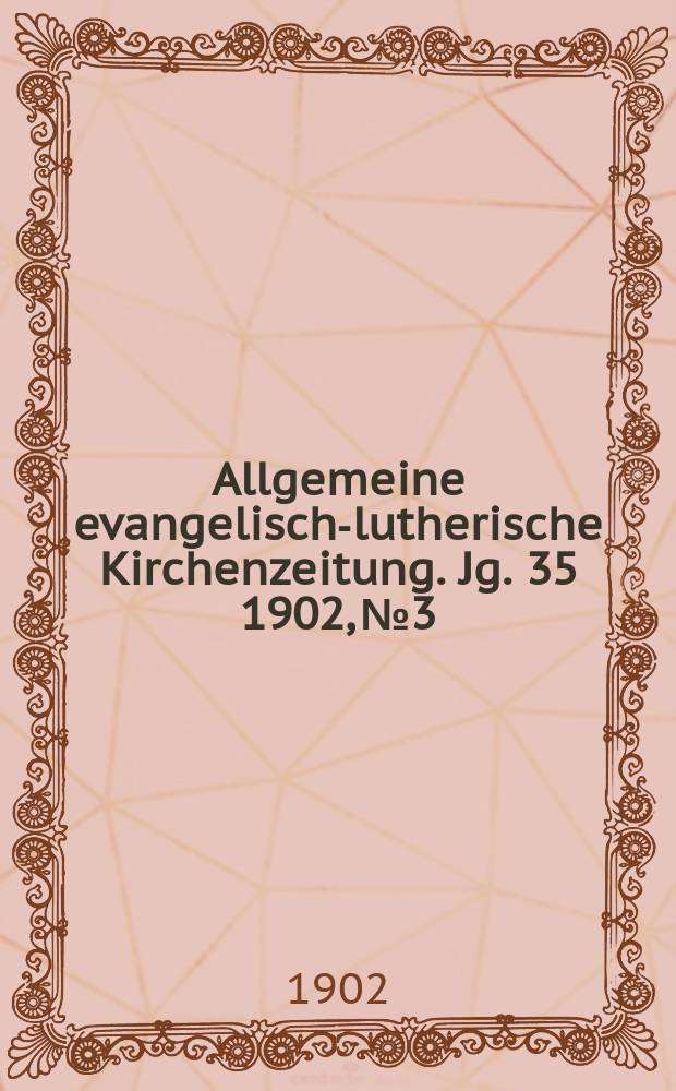 Allgemeine evangelisch-lutherische Kirchenzeitung. Jg. 35 1902, № 3