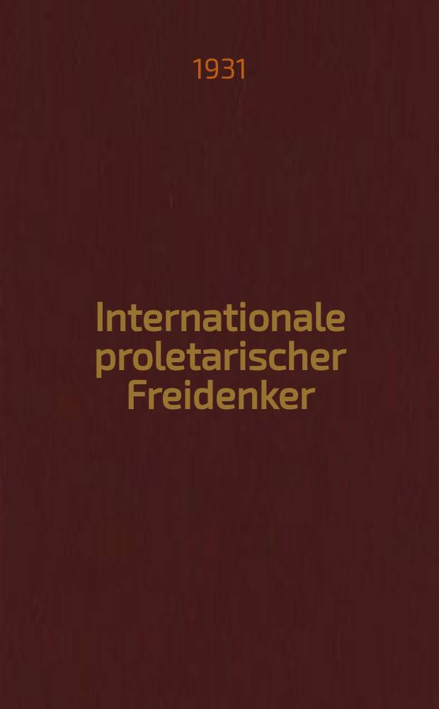 Internationale proletarischer Freidenker : internationales Bulletin. Jg. 1 1931, № 1