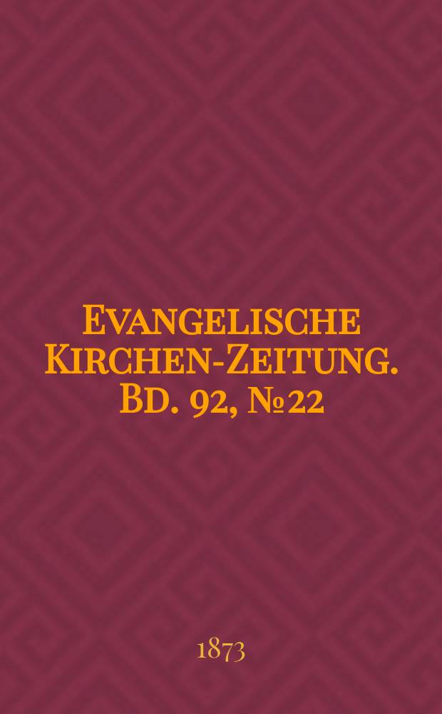 Evangelische Kirchen-Zeitung. Bd. 92, № 22