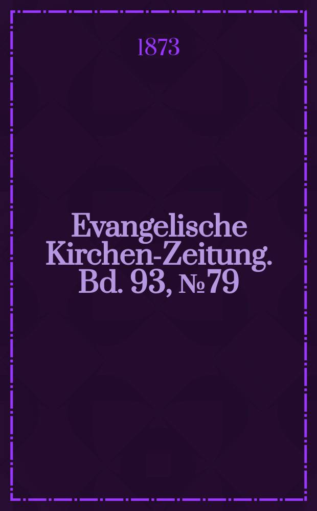 Evangelische Kirchen-Zeitung. Bd. 93, № 79
