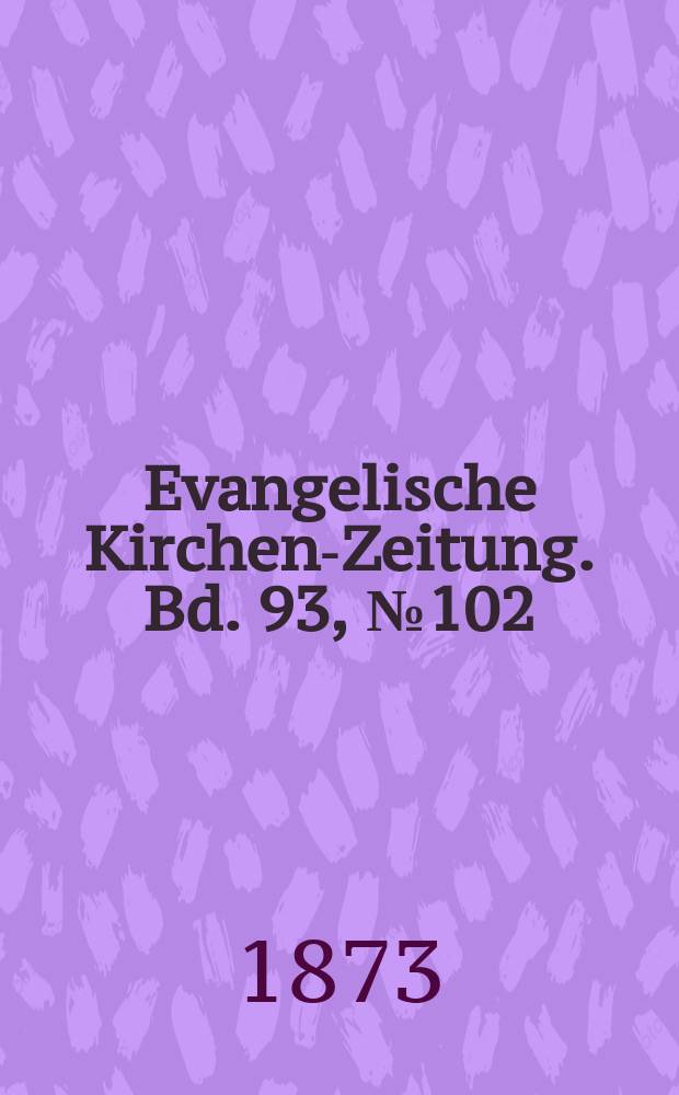 Evangelische Kirchen-Zeitung. Bd. 93, № 102