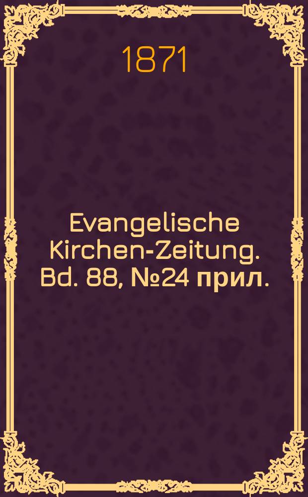 Evangelische Kirchen-Zeitung. Bd. 88, № 24 прил.