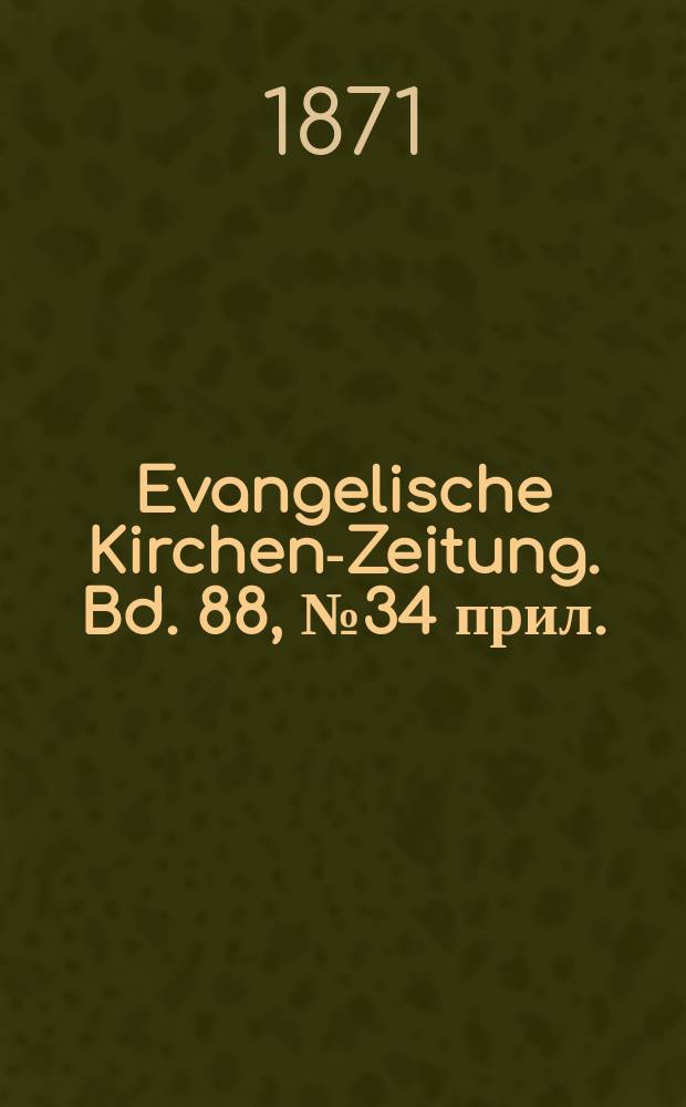 Evangelische Kirchen-Zeitung. Bd. 88, № 34 прил.