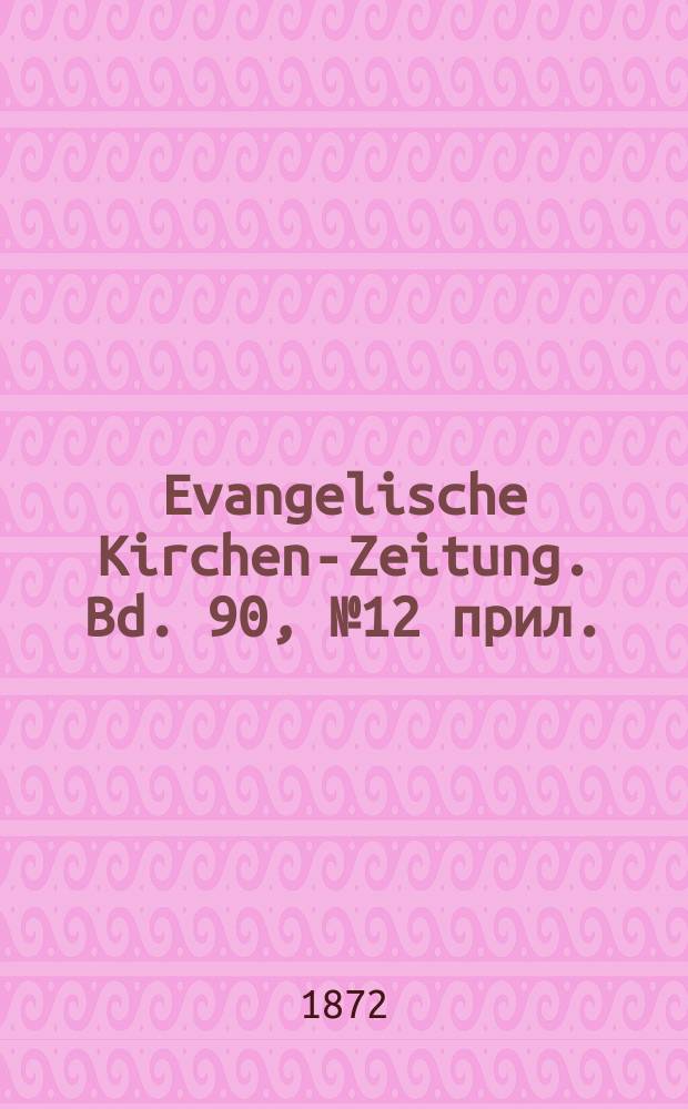 Evangelische Kirchen-Zeitung. Bd. 90, № 12 прил.