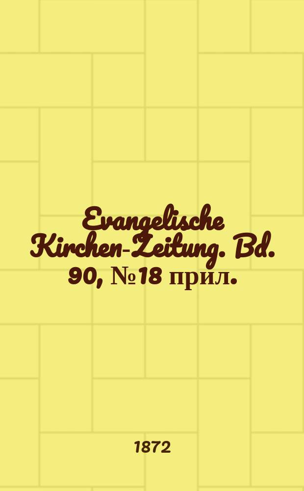 Evangelische Kirchen-Zeitung. Bd. 90, № 18 прил.