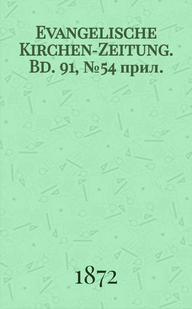 Evangelische Kirchen-Zeitung. Bd. 91, № 54 прил.