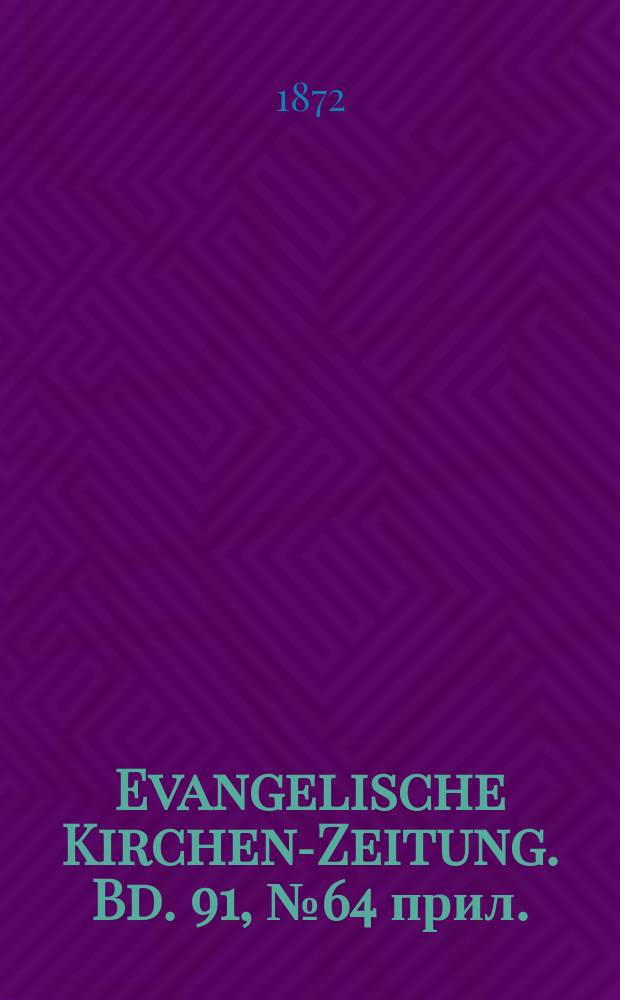 Evangelische Kirchen-Zeitung. Bd. 91, № 64 прил.
