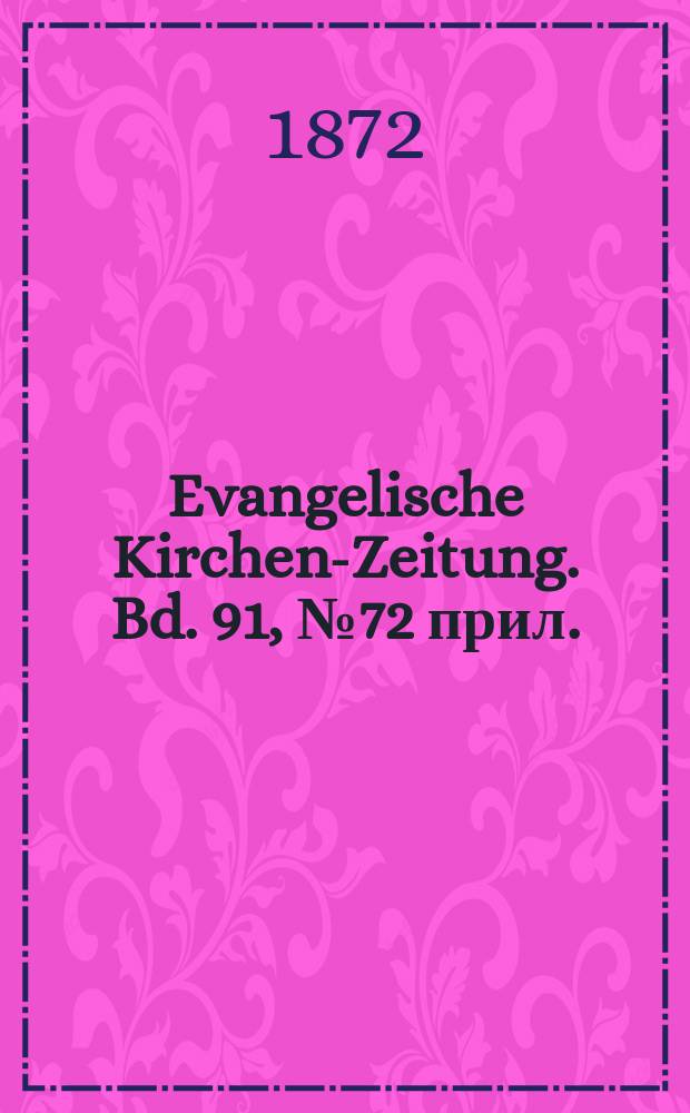 Evangelische Kirchen-Zeitung. Bd. 91, № 72 прил.