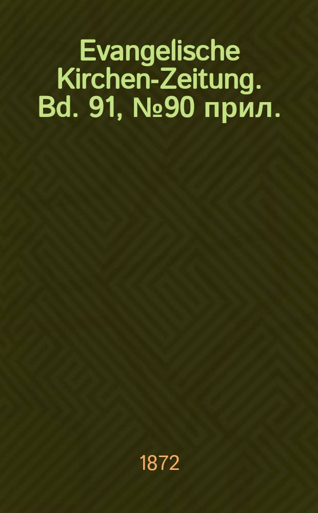 Evangelische Kirchen-Zeitung. Bd. 91, № 90 прил.